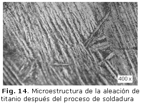 Fig. 14. Microestructura de la aleación de titanio después del proceso de soldadura 